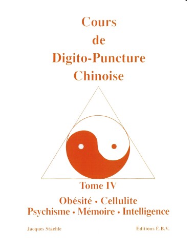 Cours digitopuncture tome 4: obésité, cellulite, psychisme, mémoire
